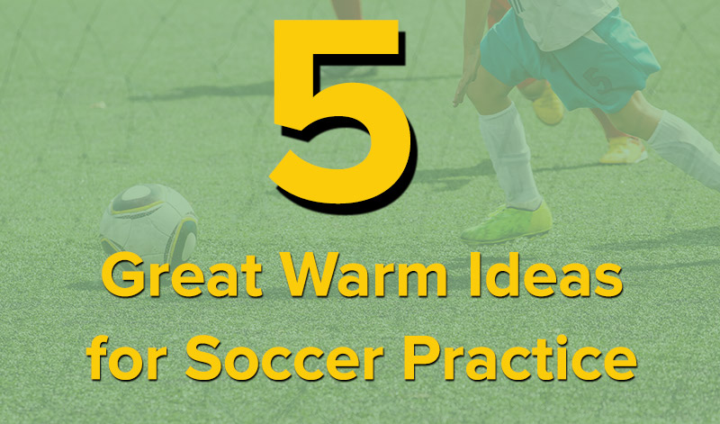 5 great warm up ideas for youth soccer practice