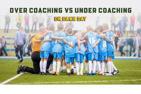 Lesson 14: Game Day Under Coaching vs. Over Coaching