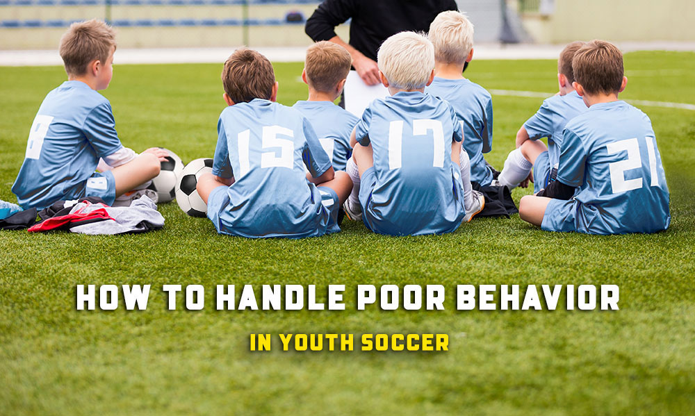Tips on How to Handle Poor Behavior in Youth Soccer